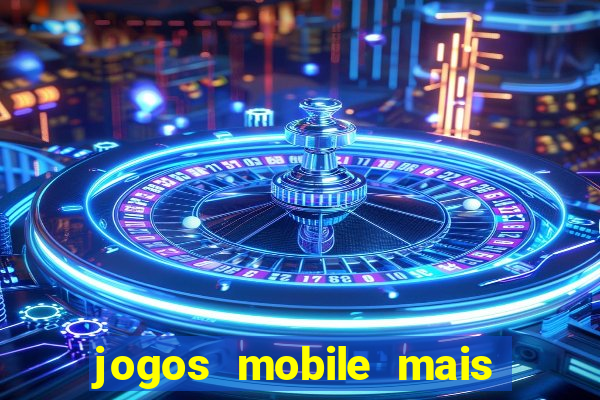 jogos mobile mais jogados 2024